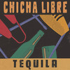 Tequila! - Chicha Libre&Son Rompe Pera