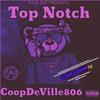 Top Notch (slowed down) (Explicit) - CoopDeVille806