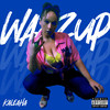 Wazzup (Explicit) - Kaleaha