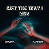 Just The Way I Like - Clouded.&Mandzor