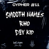 Cypher #11 (Explicit) - Beat And Rhymes&Smooth Names&RhoBeats&Dey Kid