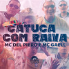 Catuca com raiva (Explicit) - MC Del Piero&MC GAELL&Lil Tec