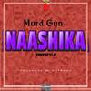 Naashika Freestyle (prod by Rayrock|Explicit) - Murd Gun