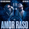 Amor Raso (Explicit) - Mc Negão Original&MC Willian&DJ TC