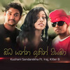 Oba Yanna Ithin Piyamba - Kushani Sandarekha&Iraj&Killer B&Wasantha Dukgannarala