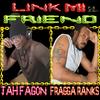 LINK MI FRIEND - Fragga Ranks&Jah Fagan