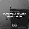 Black Mail For Black Males (Crooks) (Explicit) - Scott Brothers