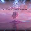 Solace (feat. Ambient House) - Static Autumn Sunset&Ambient House