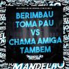 Erimbau Toma Pau Vs Chama Amiga Tambem (Explicit) - MC Kitinho&Mc Wc Original&WC DJ MC