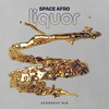 Liquor (Afrobeat Mix) - Space Afro&Adrian Ayerbe Chueca