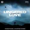 Lingered Love (feat. Courtney Storm) - Steam Phunk&Courtney Storm