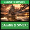 Energetic London - Labmig&Gimbal