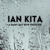 A rainy day with thoughts - Ian Kita