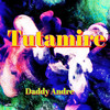 Tutamire - Daddy Andre