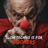 Slow Techno Is For Boomers - GEWOONRAVES&DNNS&Zentryc
