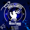 Grau e Cortes (Explicit) - Mc Neguinho do Morro&DJ NDM&DJ MT7