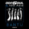 Bantu - ODASOUL&Idd Aziz