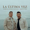 La Última Vez - Marcos Castelló Kaniche&Martin Piña