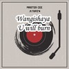 Wangishaya U Will Burn - Master Cee&TOPZ'N