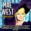 I Want You, I Need You - Mae West