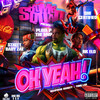 Oh Yeah! (Explicit) - Bomb Squad&Streetbaby Zae&She Certifed&Rk ELO&Playa P The MVP