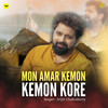 Mon Amar Kemon Kemon Kore - Arijit Chakraborty