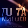 Tu Ta Maluco (Explicit) - Dj Gabriel Dutra&MC Junin RD&Mc Kayk