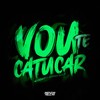 VOU TE CATUCAR (Explicit) - MC CASSIMIRO&DJ MENOR AGUILAR