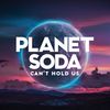 Can't Hold Us - Planet Soda