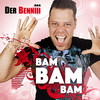 Bam Bam Bam - Der Benniii