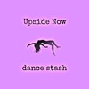 Upside Now - Dance STASH