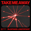 Take Me Away - Dillon Francis&longstoryshort