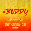 Buddy (Explicit) - DJ Leska&Chily&Bamby&Jahyanai