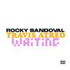 Waiting (Explicit) - Rocky Sandoval&Travis Atreo