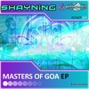 Masters of Goa (Original Mix) - Shayning
