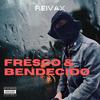 Fresco & Bendecido (Explicit) - Reivax