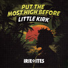 Put The Most High Before - Little Kirk&Irie Ites