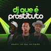 Dj Que e Prostituto (Explicit) - Douth!&MC Tigrão&Mc Toy