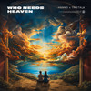 Who Needs Heaven - Hanno&Treetalk&Hanno Lohse&Tyler Sjostrom&Darren Patrick Flynn