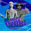 Você Esqueceu (Explicit) - Maestro Bê&Skorps