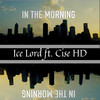 In the Morning - Ice Lord&Cise HD