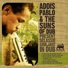 Selassie Souljahz (Vocal Dub Version) - Addis Pablo&The Suns of Dub&Chronixx&Sizzla&Protoje&Kabaka Pyramid