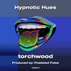 Hypnotic Hues (Explicit) - TorchWood