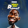 What’s Your Problem? (Explicit) - Eddy Wizzy