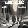 Still Remain (feat. Merkules) (Explicit) - Chill of Bbent&Half Deezy&CMD ChillenMacDaddy&Merkules