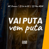 Vai Puta, Vem Puta (Explicit) - MC Shawan&DJ Gui do RV&DJ FEBA MDM