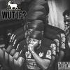 WUT IF? (feat. King EeSy) (Explicit) - TaKeOvaFamily&King EeSy