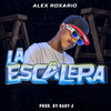 La Escalera (Explicit) - Alex Roxario&Baby J Produciendo