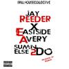 Sumn Else 2Do (feat. Eastside Avery) (Explicit) - Jay Reeder&Eastside Avery