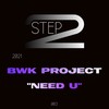 Need U (Original Mix) - BWK Project